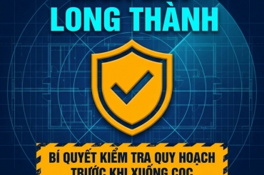 MUA ĐẤT LONG THÀNH: CÁCH KIỂM TRA QUY HOẠCH ĐẤT TRƯỚC KHI ĐẶT CỌC