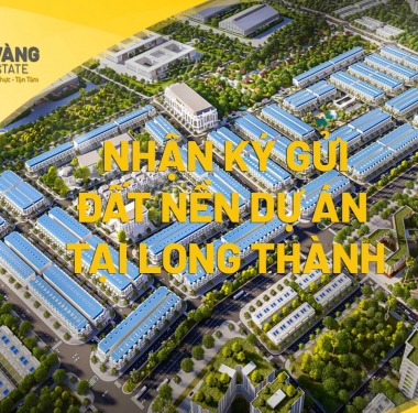 NHẬN KÝ GỬI ĐẤT NỀN DỰ ÁN TẠI LONG THÀNH