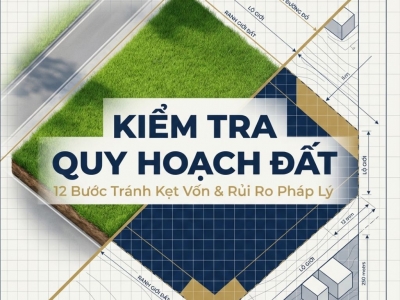 KIỂM TRA QUY HOẠCH ĐẤT TRƯỚC KHI MUA: NHỮNG BƯỚC TRÁNH MẤT TIỀN VÌ PHÁP LÝ