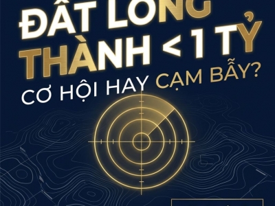 MUA ĐẤT LONG THÀNH DƯỚI 1 TỶ: 7 ĐIỀU PHẢI KIỂM TRA TRƯỚC KHI ĐẶT CỌC