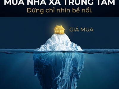 MUA NHÀ XA TRUNG TÂM: 9 CHI PHÍ GIA ĐÌNH PHẢI TÍNH TRƯỚC KHI XUỐNG TIỀN