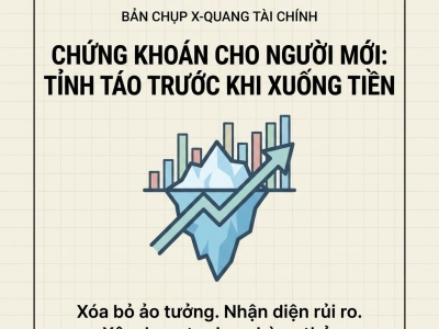NGƯỜI MỚI BƯỚC VÀO THỊ TRƯỜNG CHỨNG KHOÁN: ĐỪNG VỘI NGHĨ ĐẾN LÃI, HÃY HIỂU RÕ MÌNH ĐANG MUA GÌ